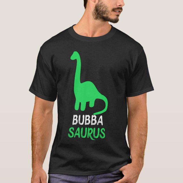 Bubba-Saurus Dino Dinosaur BubbaSaurus Cool Funny T-Shirt (Front)
