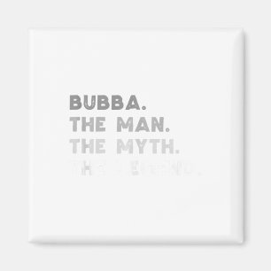 Bubba The Man The Myth The Legend Cool Bubba Tank Magnet