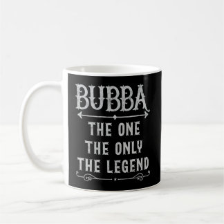 Bubba The One The Only The Legend Father'S Day Bub Coffee Mug