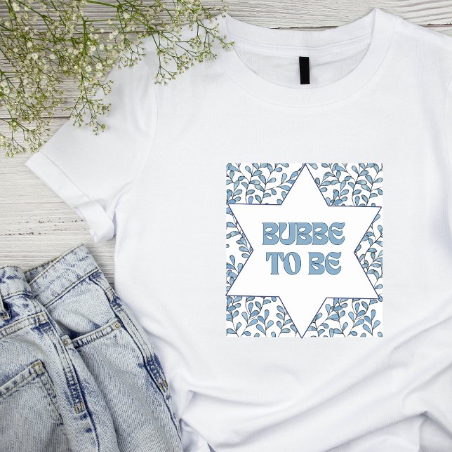 "Bubbe to Be" Funny New Grandma Modern Jewish Cute T-Shirt (Oy vey, this 'Bubbe to Be' shirt is the perfect gift for a soon-to-be Jewish grandmother. )
