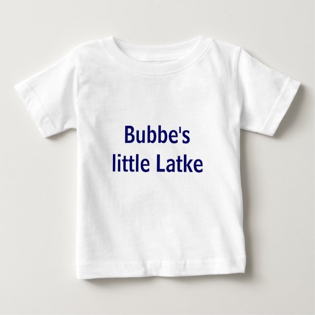Bubbe's little Latke Baby T-Shirt (Front)