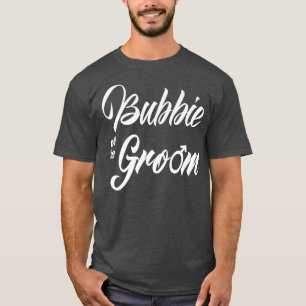 Bubbie Of Groom Wedding Party Funny Matching Brida T-Shirt