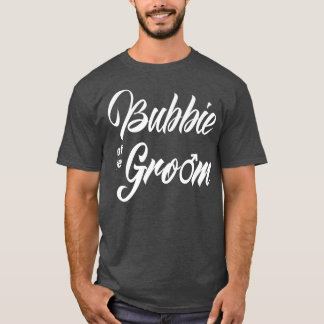Bubbie Of Groom Wedding Party Funny Matching Brida T-Shirt