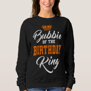 Bubbie Of The Birthday King Party Crown Bday Celeb Sweatshirt