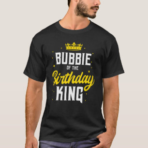 Bubbie Of The Birthday King Party Crown Bday Celeb T-Shirt