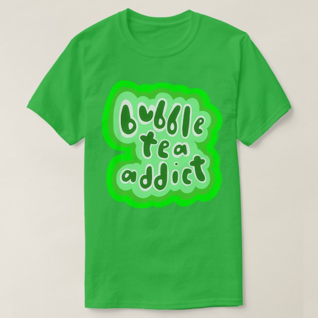 Bubble Tea Addict Green Version T-Shirt (Design Front)