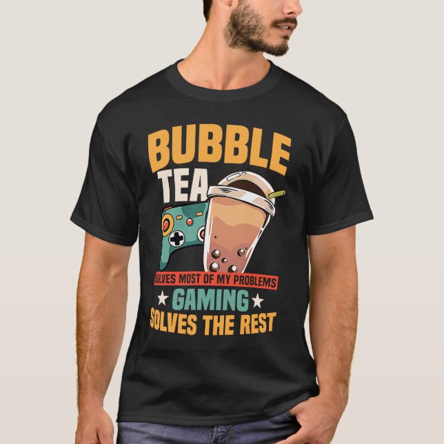 Bubble Tea And Gaming Quote For Gamer T-Shirt (Front)