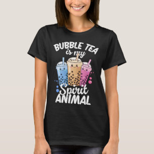 Bubble Tea Is My Spirit Animal  4 T-Shirt