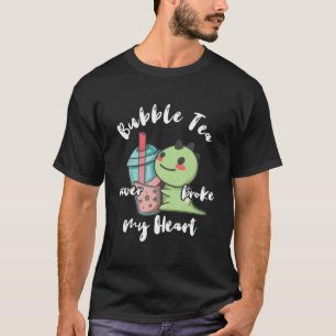 Bubble Tea Never Broke My Heart Boba Tea Dinosaurs T-Shirt