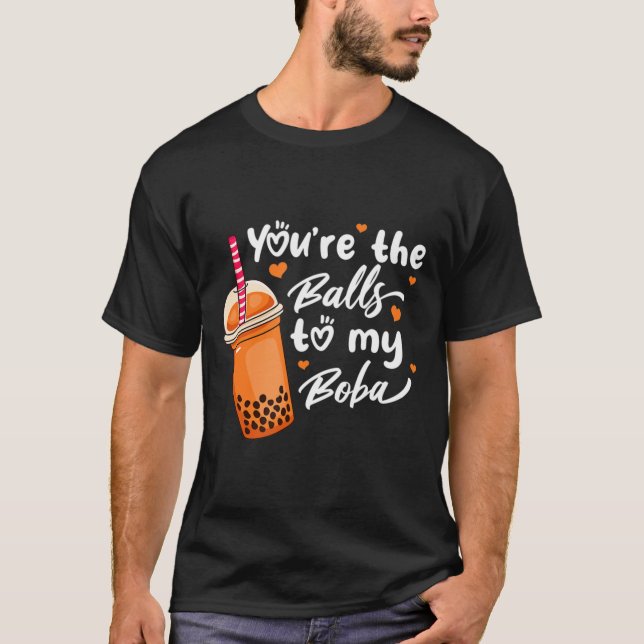 Bubble Tea You're The Balls To My Boba Drinks Kawa T-Shirt (Front)