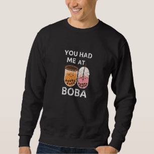 Bubble You Had Me At Boba Milk Tea Pearl Tapioca Sweatshirt