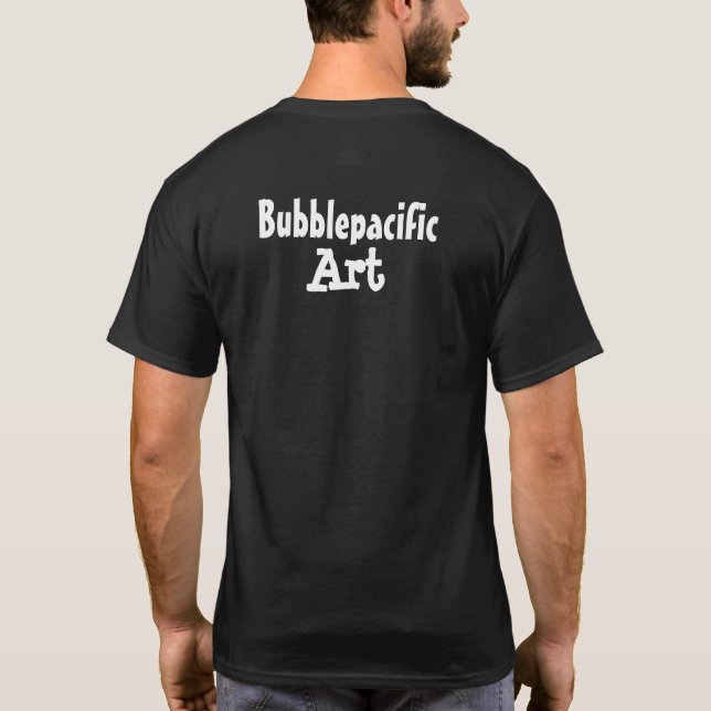 Bubblepacific art  T-Shirt (Back)