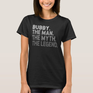 BUBBY The Man The Myth The Legend Father s Day T-Shirt