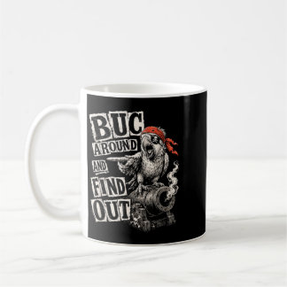 Buc Around And Find Out Test Patience Funny Coffee Mug