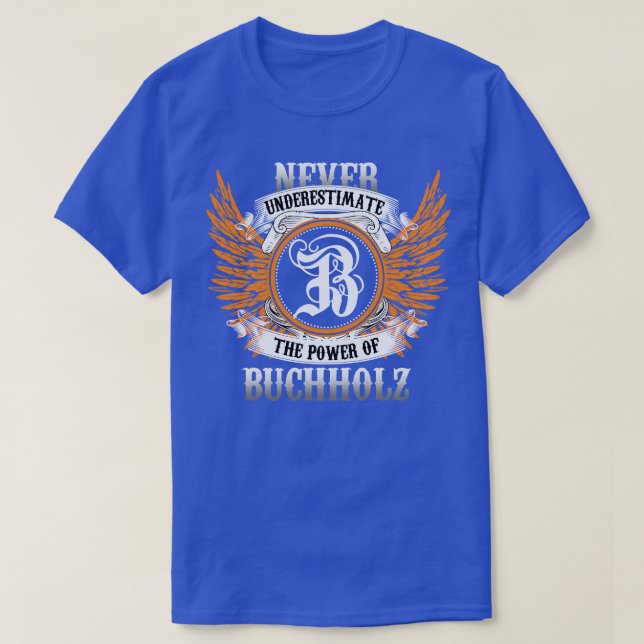 Buchholz Name Shirt Never Underestimate The Power  (Design Front)