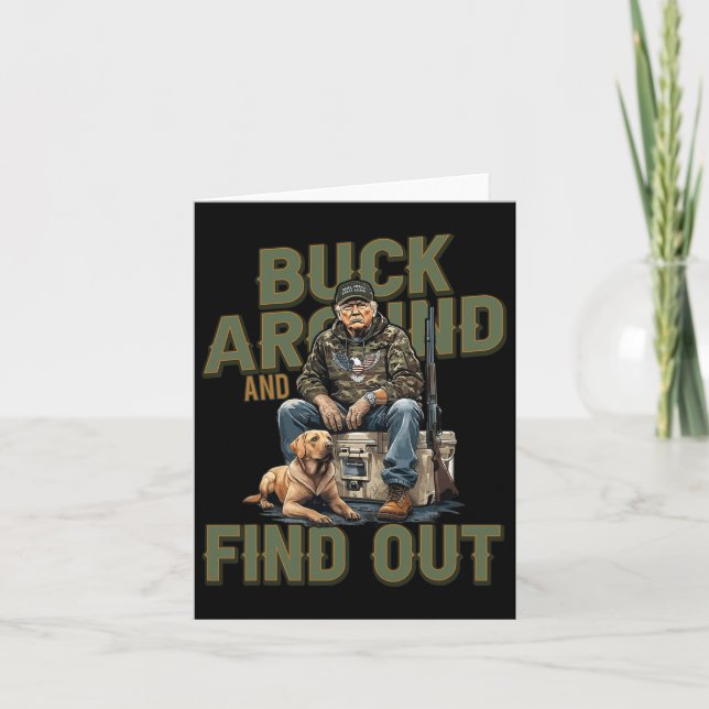 Buck Around And Find Out Funny Trump Camo Hunting  Card (Front)