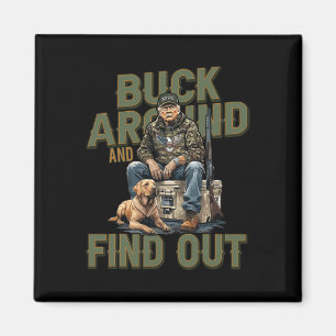 Buck Around And Find Out Funny Trump Camo Hunting  Magnet