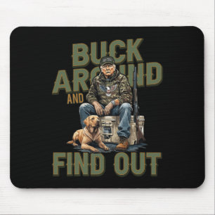 Buck Around And Find Out Funny Trump Camo Hunting  Mouse Pad