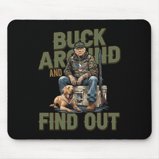 Buck Around And Find Out Funny Trump Camo Hunting  Mouse Pad (Front)