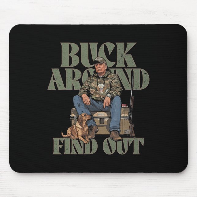 Buck Around And Find Out Trump Camo Hunting  Mouse Pad (Front)