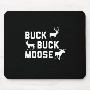 Buck Buck Moose Funny Hunting Season  Mouse Pad