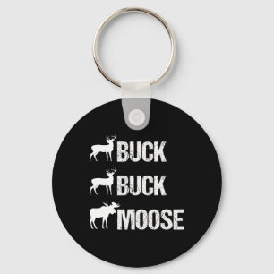 Buck Buck Moose Funny Moose Buck Hunting  Key Ring