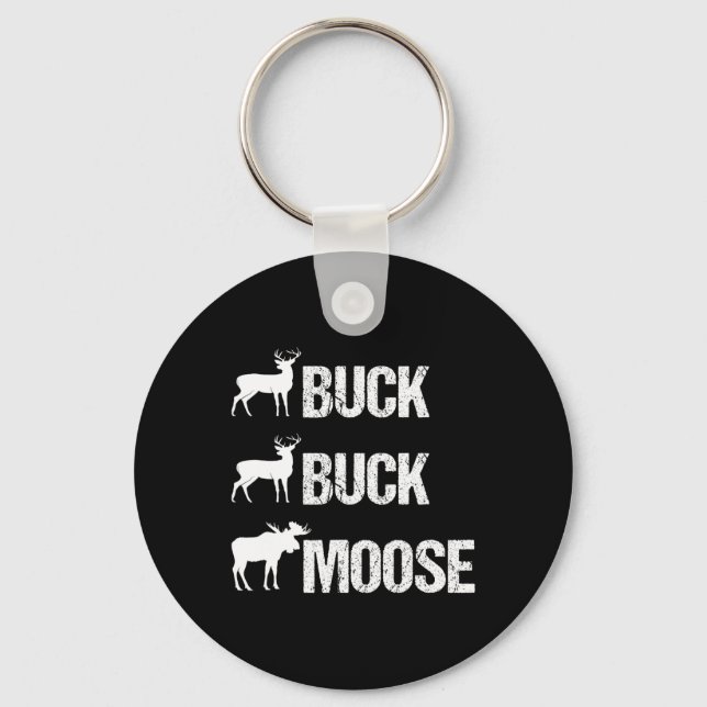 Buck Buck Moose Funny Moose Buck Hunting  Key Ring (Front)