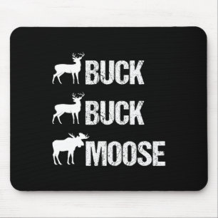 Buck Buck Moose Funny Moose Buck Hunting Mouse Pad