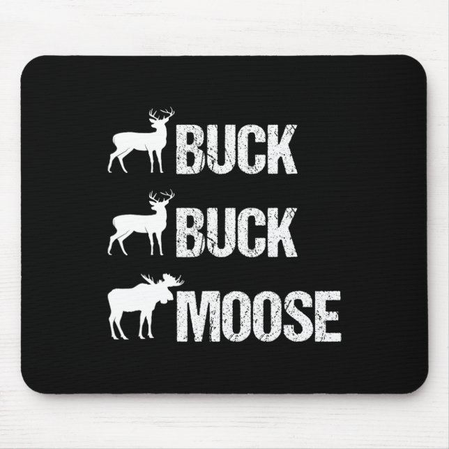 Buck Buck Moose Funny Moose Buck Hunting  Mouse Pad (Front)