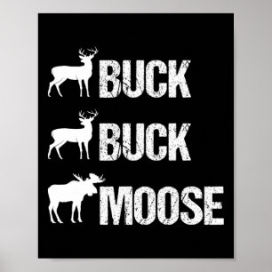 Buck Buck Moose Funny Moose Buck Hunting  Poster