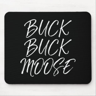Buck Buck Moose  Outdoors Fun Hunting Quote  Mouse Pad