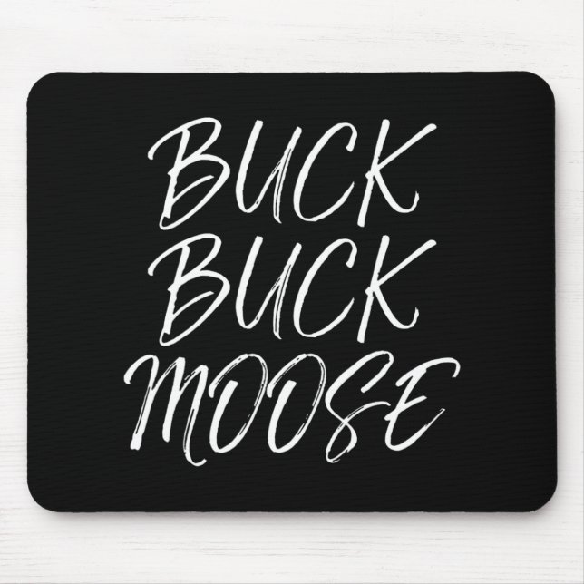 Buck Buck Moose  Outdoors Fun Hunting Quote  Mouse Pad (Front)