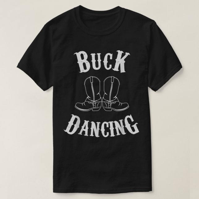 Buck Dancing Clogging Boots Western Music  T-Shirt (Design Front)