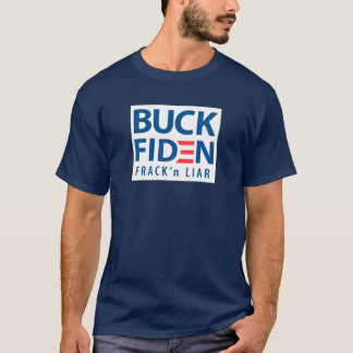 Buck Fiden Frack'n Liar T-Shirt