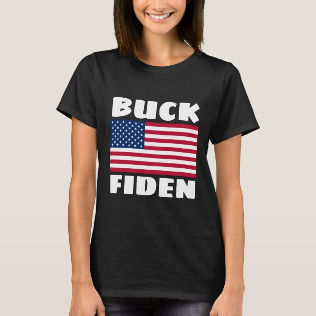 BUCK FIDEN funny joe BIDEN T-SHIRT (Front)