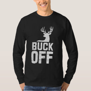 Buck Off Funny Buck Deer Hunting Joke Hunter Dad H T-Shirt