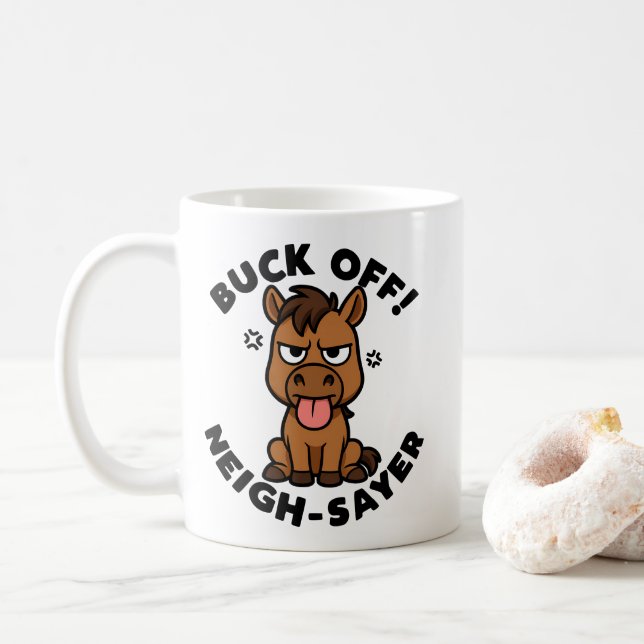 Buck Off! Neigh-sayer Coffee Mug (With Donut)