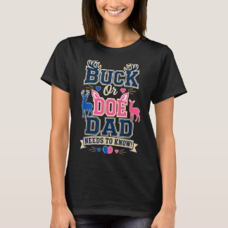 Buck Or Doe Dad Needs To Know Gender Reveal Deer T-Shirt