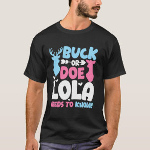 Buck Or Doe Lola Needs To Know Gender Reveal Baby  T-Shirt
