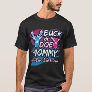 Buck Or Doe Mummy Gender Reveal Baby Party Announc T-Shirt