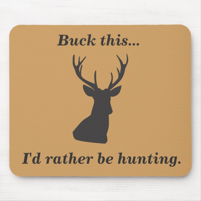 Buck This Funny Deer Hunting Mouse Pad (Front)