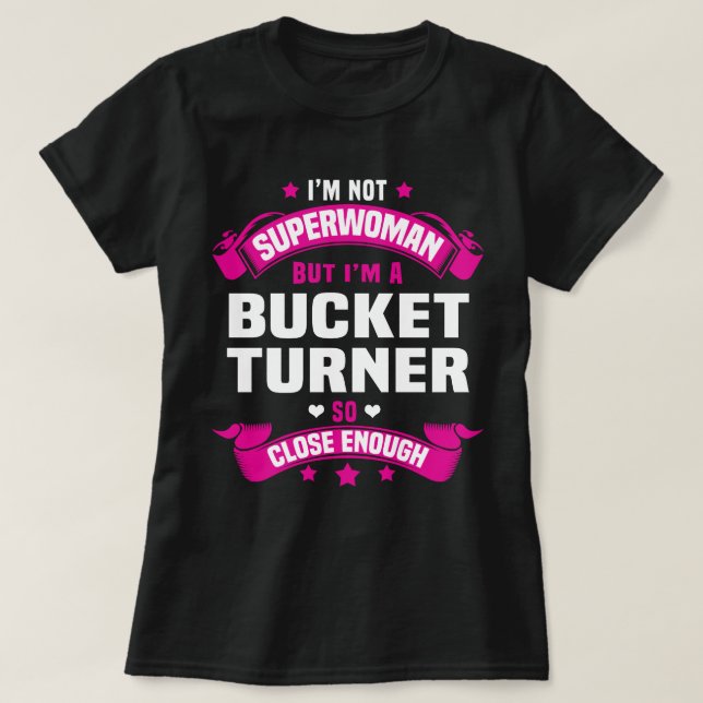 Bucket Turner T-Shirt (Design Front)