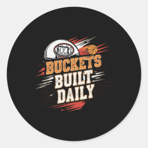 Buckets Built Daily Basketball Motivation Design L Classic Round Sticker