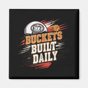 Buckets Built Daily Basketball Motivation Design T Magnet