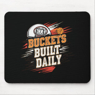 Buckets Built Daily Basketball Motivation Design T Mouse Pad