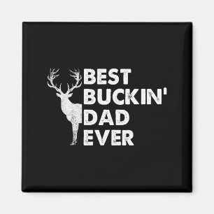 Buckin' Dad Ever Deer Hunting Bucking Fathers Day Magnet