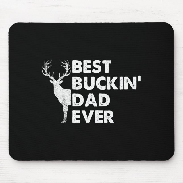 Buckin' Dad Ever Deer Hunting Bucking Fathers Day  Mouse Pad (Front)