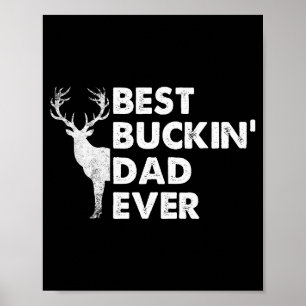 Buckin' Dad Ever Deer Hunting Bucking Fathers Day  Poster