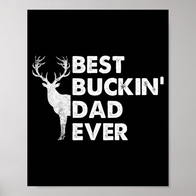 Buckin' Dad Ever Deer Hunting Bucking Fathers Day  Poster (Front)