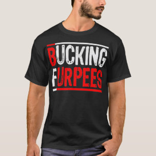 Bucking Furpees Burpees Workout Enthusiast Gift T-Shirt